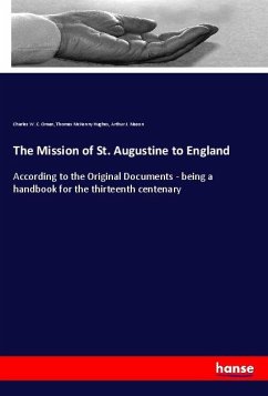 The Mission of St. Augustine to England - Oman, Charles W. C.;McKenny Hughes, Thomas;Mason, Arthur J.