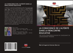 LA CONSCIENCE DE L'ALTÉRITÉ DANS LA RENCONTRE ÉDUCATIVE - Arenas Garcia, Maria Eugenia