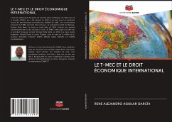 LE T-MEC ET LE DROIT ÉCONOMIQUE INTERNATIONAL - Aguilar García, René Alejandro