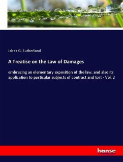 A Treatise on the Law of Damages - Sutherland, Jabez G.