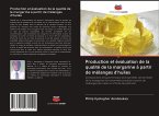 Production et évaluation de la qualité de la margarine à partir de mélanges d'huiles