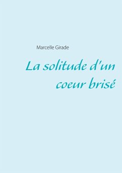 La solitude d'un coeur brisé - Girade, Marcelle