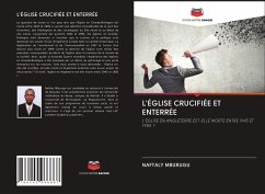 L'ÉGLISE CRUCIFIÉE ET ENTERRÉE - Mburugu, Naftaly L'ÉGLISE CRUCIFIÉE ET ENTERRÉE - Mburugu, Naftaly