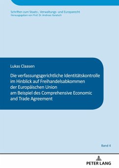 Die verfassungsgerichtliche Identitätskontrolle im Hinblick auf Freihandelsabkommen der Europäischen Union am Beispiel des Comprehensive and Economic Trade Agreement - Claasen, Lukas