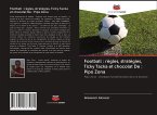 Football : règles, stratégies, Ticky Tacka et chocolat De : Pipo Zona