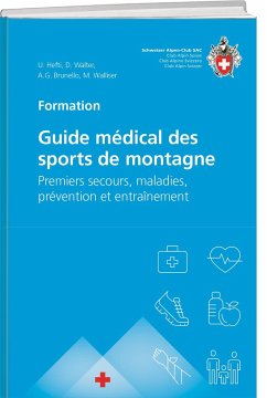 Guide médical des sports de montagne - Walter, Daniel; Walliser, Martin; Hefti, Urs; Brunello, Anna G.