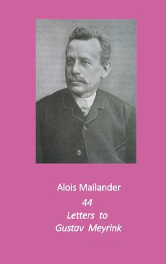 44 Letters to Gustav Meyrink - Mailander, Alois;Dilloo-Heidger, Erik