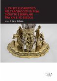 Il calice eucaristico nell'Arcidiocesi di Pisa: diciotto esemplari tra XIV e xx secolo (eBook, PDF)
