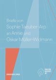 Briefe von Sophie Taeuber-Arp an Annie und Oskar Müller-Widmann