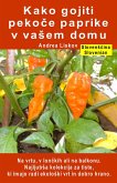 Kako gojiti pekoče paprike v vašem domu. Na vrtu, v lončkih ali na balkonu (eBook, ePUB)
