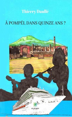 À Pompéi, dans quinze ans ? (eBook, ePUB) - Daullé, Thierry