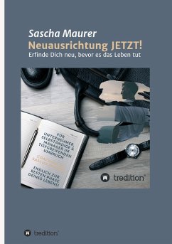 Neuausrichtung JETZT! - Maurer, Sascha