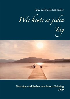 Wie heute so jeden Tag (eBook, ePUB) - Schneider, Petra Michaela