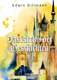 Das Archiv der Geschichten (eBook, ePUB) - Dillmann, Edwin