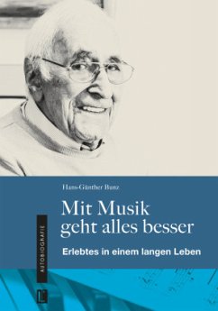 Mit Musik geht alles besser - Bunz, Hans-Günther