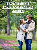 Brownsmith's Boy, A Romance In A Garden (eBook, ePUB) Brownsmith's Boy, A Romance In A Garden (eBook, ePUB)