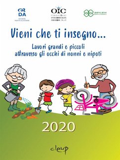 Vieni che ti insegno... Lavori grandi e piccoli attraverso gli occhi di nonni e nipoti (eBook, ePUB) - Vitae Premio Letterario, Civitas