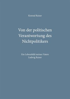 Von der politischen Verantwortung des Nichtpolitikers - Raiser, Konrad