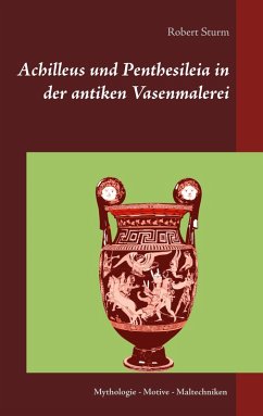 Achilleus und Penthesileia in der antiken Vasenmalerei (eBook, ePUB)