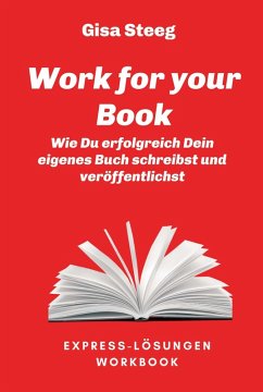 Work for your Book (eBook, ePUB) - Steeg, Gisa