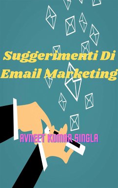 Suggerimenti Di Email Marketing (eBook, ePUB) - Kumar Singla, Avneet