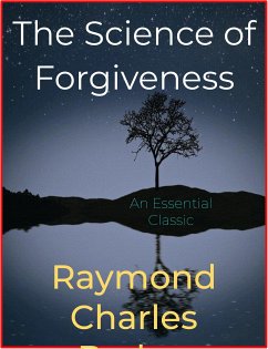 The Science of Forgiveness (eBook, ePUB) - Charles Barker, Raymond