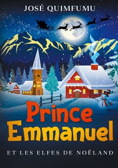 Prince Emmanuel Et Les Elfes De Noëland (eBook, ePUB)