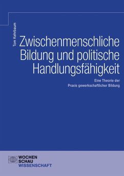 Zwischenmenschliche Bildung und politische Handlungsfähigkeit (eBook, PDF) - Kehrbaum, Tom