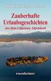 Zauberhafte Urlaubsgeschichten aus dem Chiemsee Alpenland (eBook, ePUB)