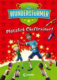 Plötzlich Cheftrainer! / Der Wunderstürmer Bd.5 (eBook, ePUB) - Bandixen, Ocke