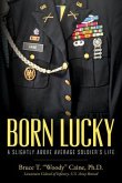 Born Lucky. A Slightly Above Average Soldier's Life (eBook, ePUB)