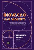 Inovação Não Violenta (eBook, ePUB) Inovação Não Violenta (eBook, ePUB)