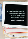 A reprodução digital de obras literárias e seus reflexos no Direito de Autor (eBook, ePUB)