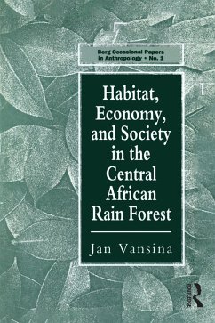 Habitat, Economy and Society in the Central Africa Rain Forest (eBook, PDF) - Vansina, Jan