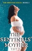 The Sentinels' Mother (The Breeder, #2) (eBook, ePUB) The Sentinels' Mother (The Breeder, #2) (eBook, ePUB)
