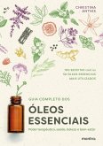 Guia Completo dos Óleos Essenciais: Poder terapêutico, saúde, beleza e bem-estar (eBook, ePUB)