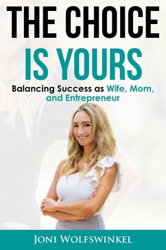 Cover The Choice Is Yours: Balancing Success As Wife, Mom, and Entrepreneur (eBook, ePUB)