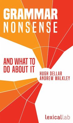 Grammar Nonsense and What To Do about It (eBook, ePUB) - Dellar, Hugh; Walkley, Andrew