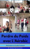 Perdre du Poids avec L'Aérobic Motivation et Guide Pratique (eBook, ePUB)