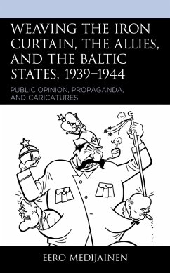 Weaving the Iron Curtain, the Allies, and the Baltic States, 1939-1944 (eBook, ePUB) - Medijainen, Eero
