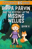 Pippa Parvin and the Mystery of the Missing Wellies: A Little Book of BIG Choices (Pippa the Werefox, #6) (eBook, ePUB)