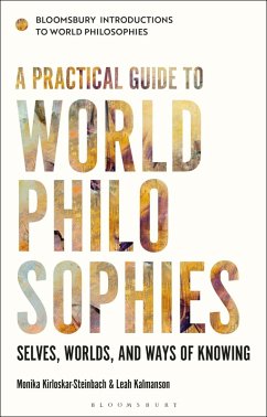 A Practical Guide to World Philosophies (eBook, ePUB) - Kirloskar-Steinbach, Monika; Kalmanson, Leah