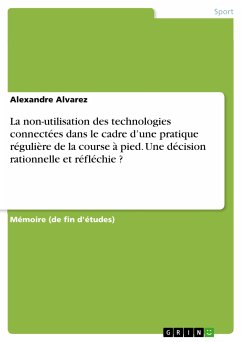 La non-utilisation des technologies connectées dans le cadre d’une pratique régulière de la course à pied. Une décision rationnelle et réfléchie ? (eBook, PDF)