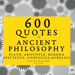 600 quotes of Ancient Philosophy: Confucius, Epictetus, Marcus Aurelius, Plato, Socrates, Aristotle (MP3-Download) - Confucius,; Epictetus,; Aurelius, Marcus; Plato,