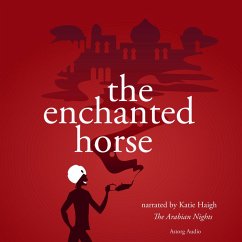 The Enchanted Horse, a 1001 nights fairytale (MP3-Download) - Nights, The Arabian