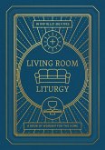 Living Room Liturgy (eBook, ePUB)