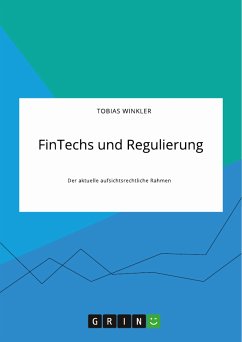 FinTechs und Regulierung. Der aktuelle aufsichtsrechtliche Rahmen (eBook, PDF) - Winkler, Tobias