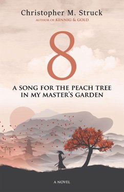 8: A Song for the Peach Tree In My Master's Garden (eBook, ePUB) - Struck, Christopher M.