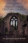 The Dilemma of the Twenty First Century Church (eBook, ePUB) The Dilemma of the Twenty First Century Church (eBook, ePUB)