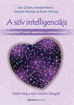 A szív intelligenciája (eBook, ePUB) - Childre, Doc; Martin, Howard; Rozmar, Deborah; McCraty, Rollin